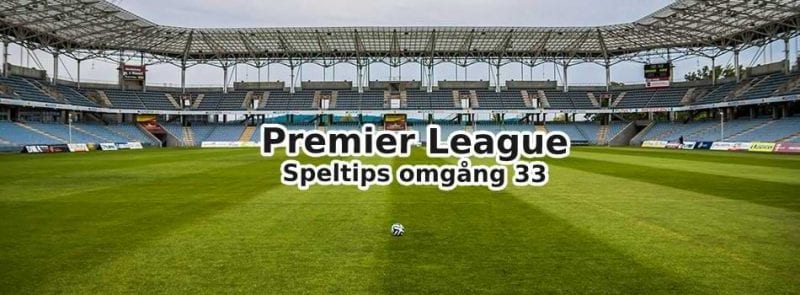 speltips och odds online premier league omgång 33